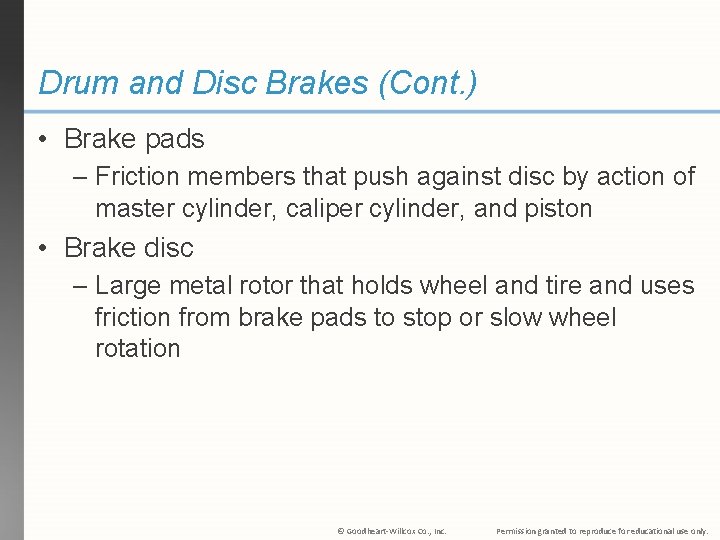 Drum and Disc Brakes (Cont. ) • Brake pads – Friction members that push