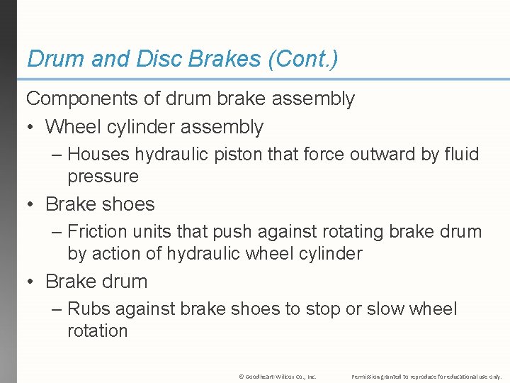 Drum and Disc Brakes (Cont. ) Components of drum brake assembly • Wheel cylinder