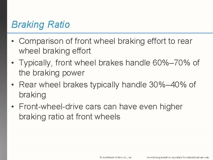 Braking Ratio • Comparison of front wheel braking effort to rear wheel braking effort