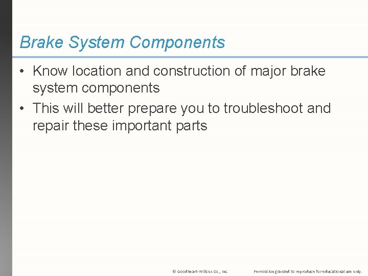 Brake System Components • Know location and construction of major brake system components •