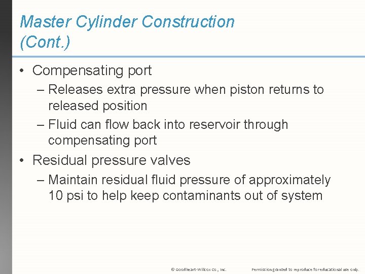 Master Cylinder Construction (Cont. ) • Compensating port – Releases extra pressure when piston