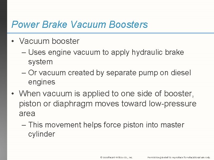 Power Brake Vacuum Boosters • Vacuum booster – Uses engine vacuum to apply hydraulic