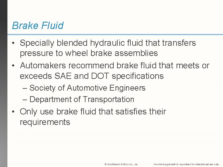 Brake Fluid • Specially blended hydraulic fluid that transfers pressure to wheel brake assemblies