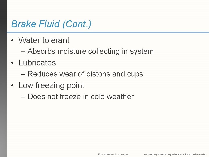 Brake Fluid (Cont. ) • Water tolerant – Absorbs moisture collecting in system •