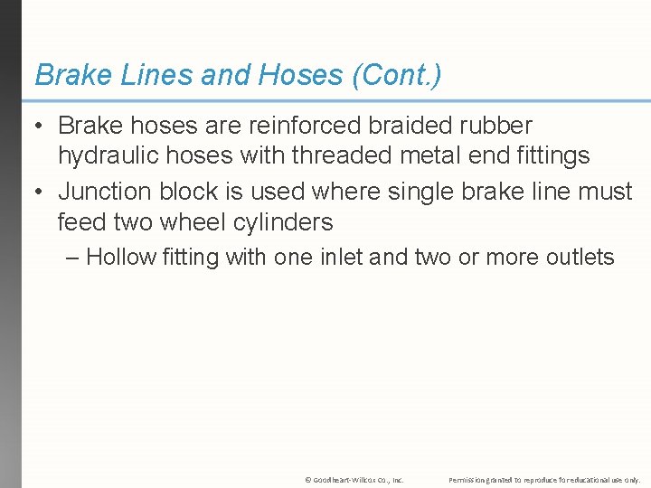 Brake Lines and Hoses (Cont. ) • Brake hoses are reinforced braided rubber hydraulic