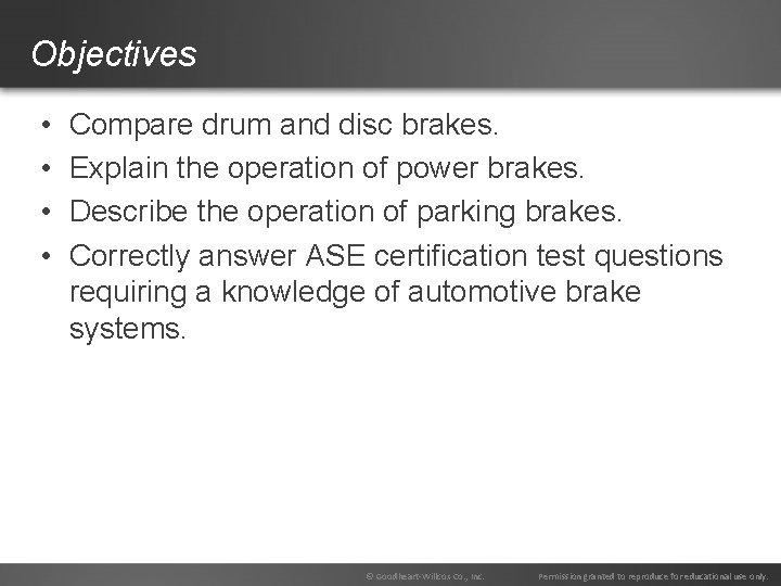 Objectives • • Compare drum and disc brakes. Explain the operation of power brakes.