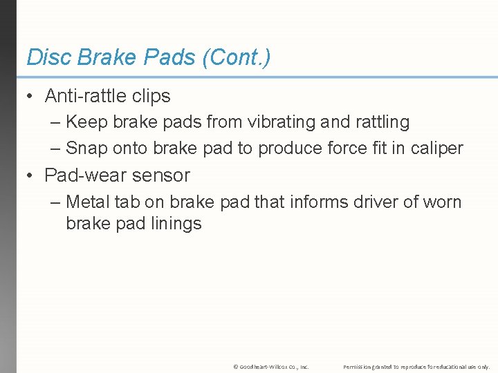 Disc Brake Pads (Cont. ) • Anti-rattle clips – Keep brake pads from vibrating
