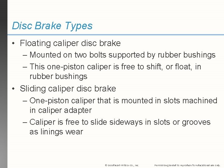 Disc Brake Types • Floating caliper disc brake – Mounted on two bolts supported