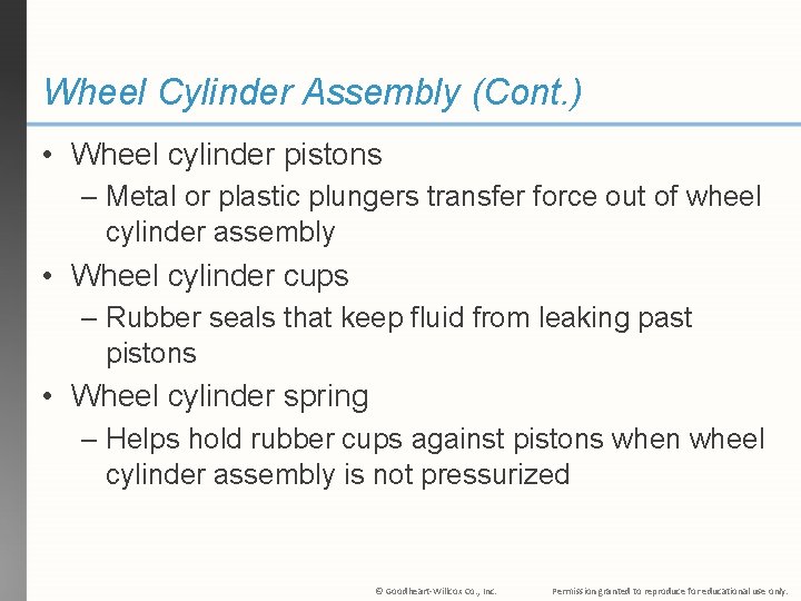 Wheel Cylinder Assembly (Cont. ) • Wheel cylinder pistons – Metal or plastic plungers