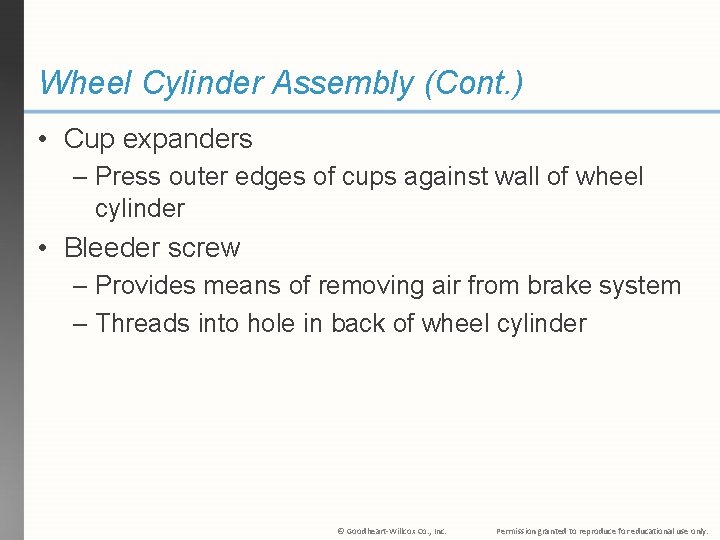 Wheel Cylinder Assembly (Cont. ) • Cup expanders – Press outer edges of cups