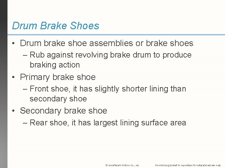 Drum Brake Shoes • Drum brake shoe assemblies or brake shoes – Rub against