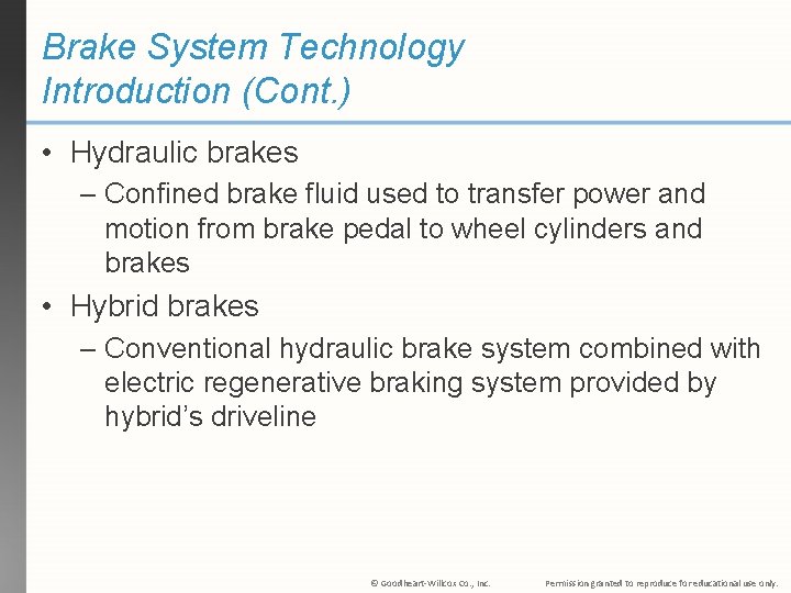 Brake System Technology Introduction (Cont. ) • Hydraulic brakes – Confined brake fluid used