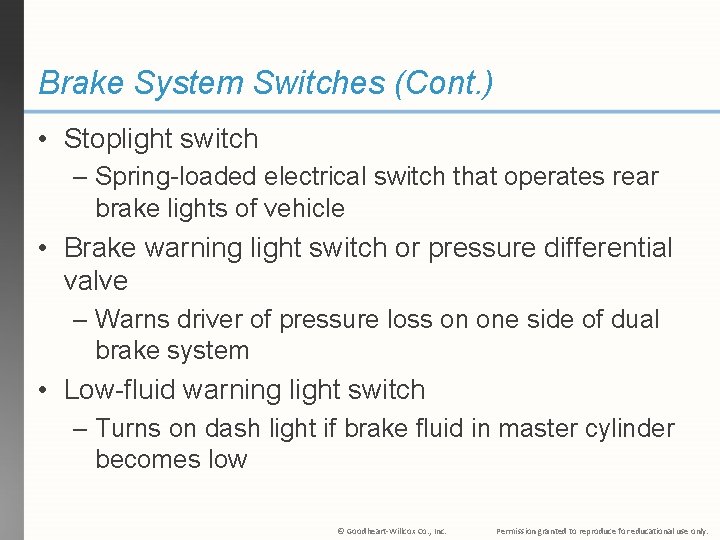 Brake System Switches (Cont. ) • Stoplight switch – Spring-loaded electrical switch that operates