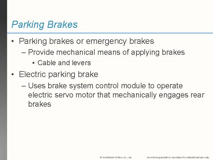 Parking Brakes • Parking brakes or emergency brakes – Provide mechanical means of applying