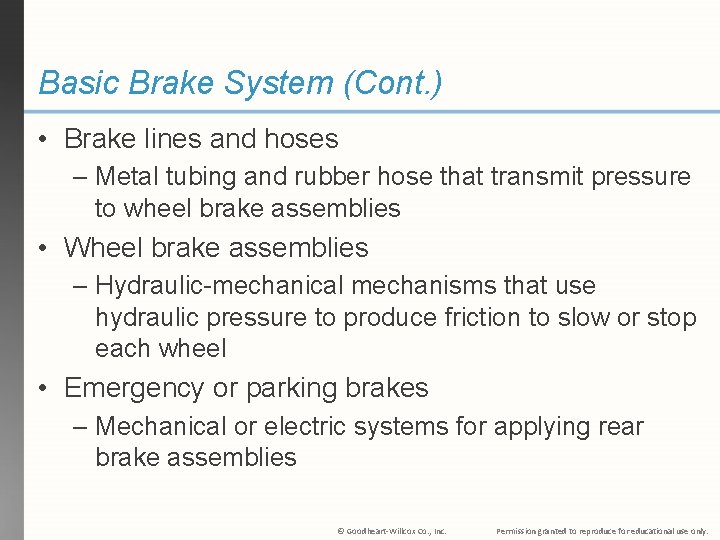 Basic Brake System (Cont. ) • Brake lines and hoses – Metal tubing and