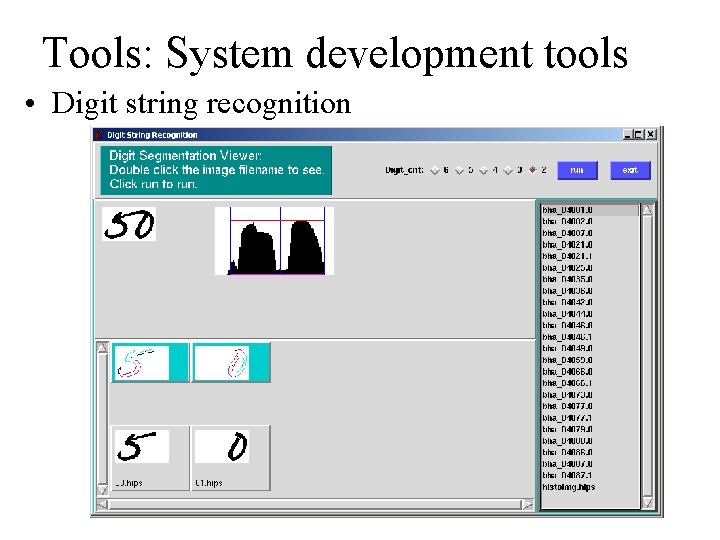 Tools: System development tools • Digit string recognition 