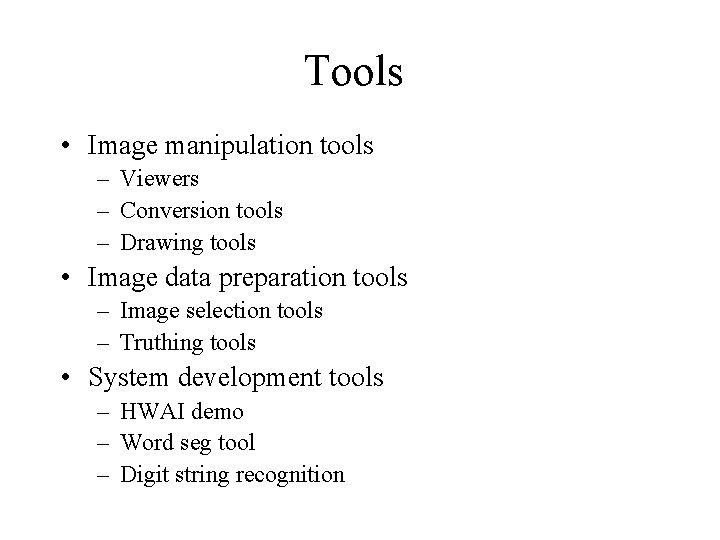 Tools • Image manipulation tools – Viewers – Conversion tools – Drawing tools •