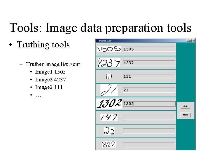 Tools: Image data preparation tools • Truthing tools – Truther image. list >out •
