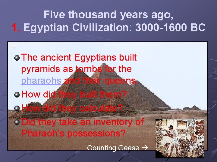 Five thousand years ago, 1. Egyptian Civilization: 3000 -1600 BC , The ancient Egyptians