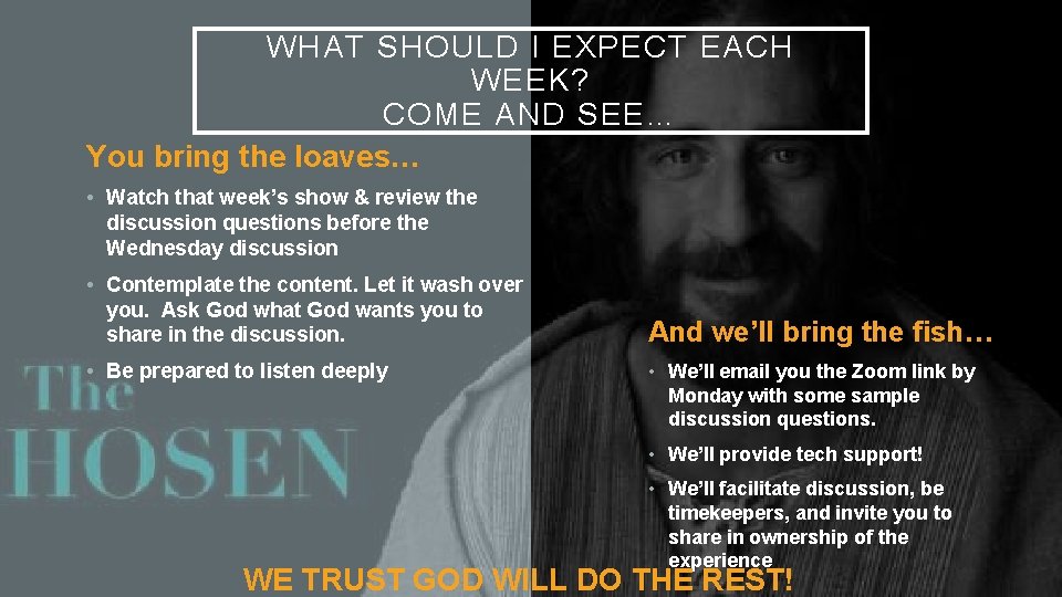 WHAT SHOULD I EXPECT EACH WEEK? COME AND SEE… You bring the loaves… •