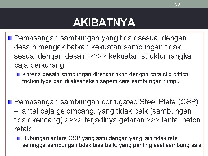 33 AKIBATNYA Pemasangan sambungan yang tidak sesuai dengan desain mengakibatkan kekuatan sambungan tidak sesuai