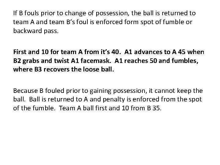 If B fouls prior to change of possession, the ball is returned to team