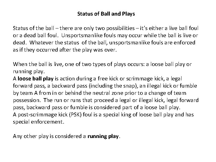 Status of Ball and Plays Status of the ball – there are only two