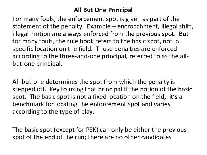 All But One Principal For many fouls, the enforcement spot is given as part