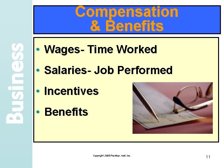 Business Compensation & Benefits • Wages- Time Worked • Salaries- Job Performed • Incentives