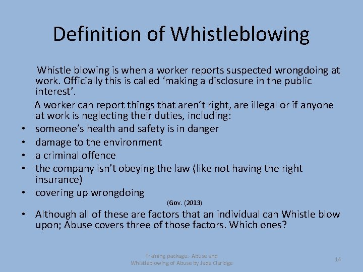 Definition of Whistleblowing • • • Whistle blowing is when a worker reports suspected