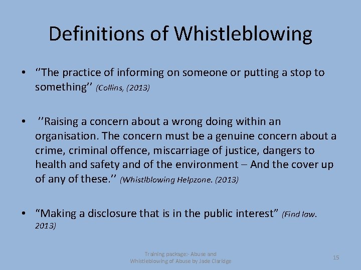 Definitions of Whistleblowing • ‘’The practice of informing on someone or putting a stop