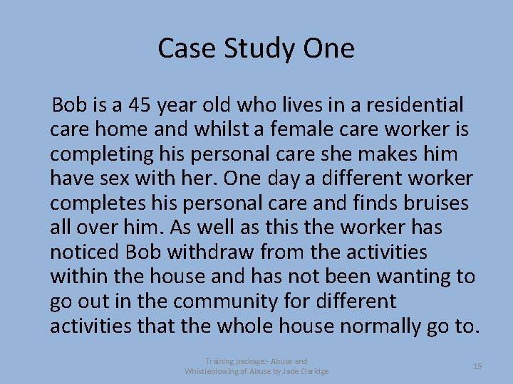Case Study One Bob is a 45 year old who lives in a residential