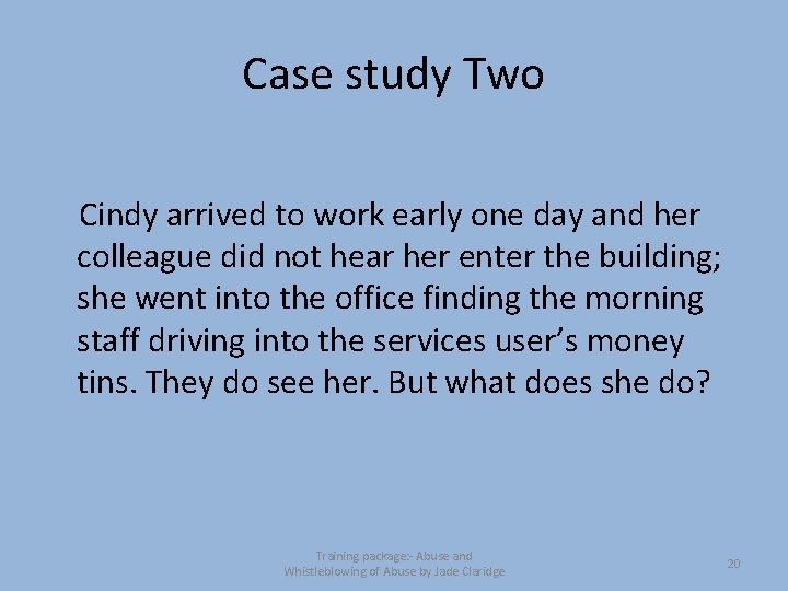 Case study Two Cindy arrived to work early one day and her colleague did