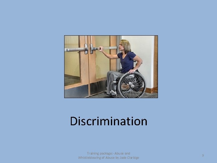 Discrimination Training package: - Abuse and Whistleblowing of Abuse by Jade Claridge 9 