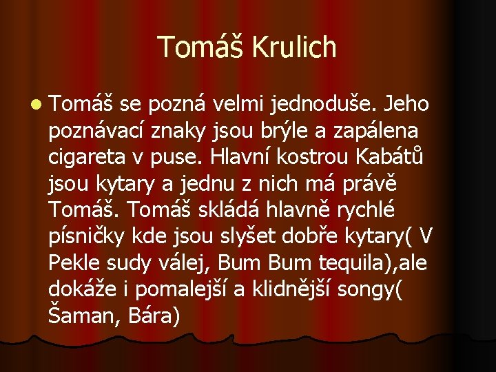 Tomáš Krulich l Tomáš se pozná velmi jednoduše. Jeho poznávací znaky jsou brýle a