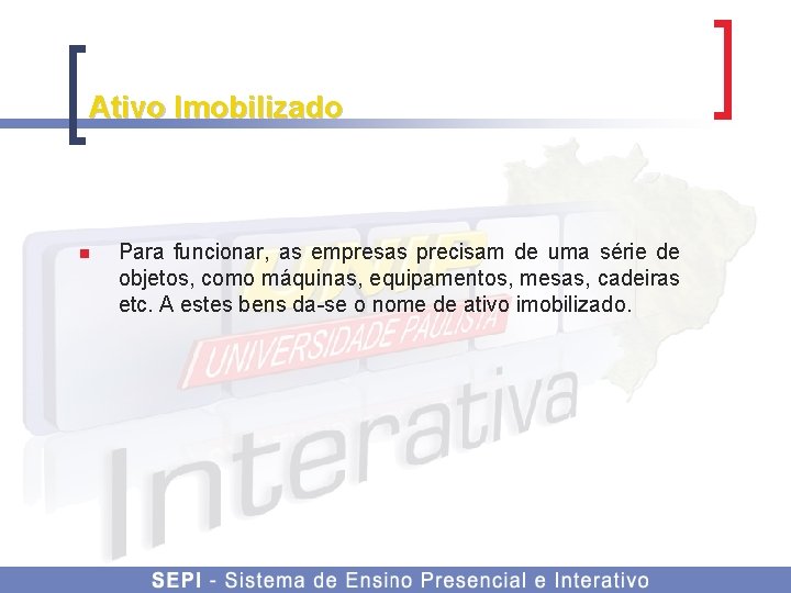 Ativo Imobilizado n Para funcionar, as empresas precisam de uma série de objetos, como