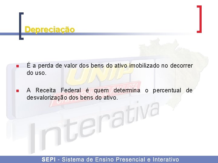 Depreciação n É a perda de valor dos bens do ativo imobilizado no decorrer