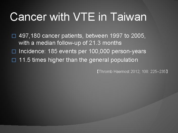 Cancer with VTE in Taiwan 497, 180 cancer patients, between 1997 to 2005, with