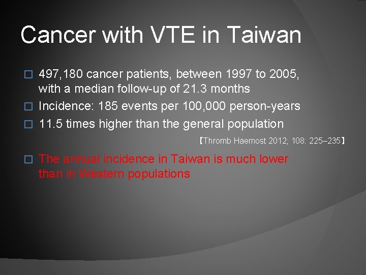 Cancer with VTE in Taiwan 497, 180 cancer patients, between 1997 to 2005, with