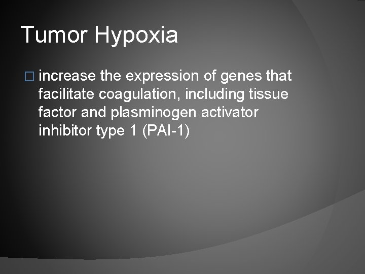 Tumor Hypoxia � increase the expression of genes that facilitate coagulation, including tissue factor