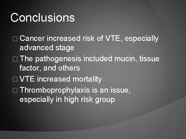 Conclusions � Cancer increased risk of VTE, especially advanced stage � The pathogenesis included