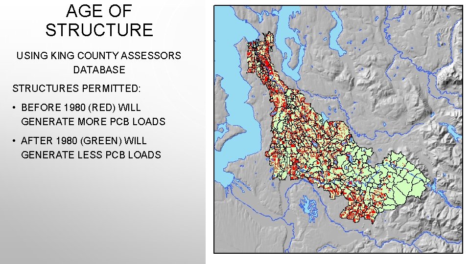 AGE OF STRUCTURE USING KING COUNTY ASSESSORS DATABASE STRUCTURES PERMITTED: • BEFORE 1980 (RED)