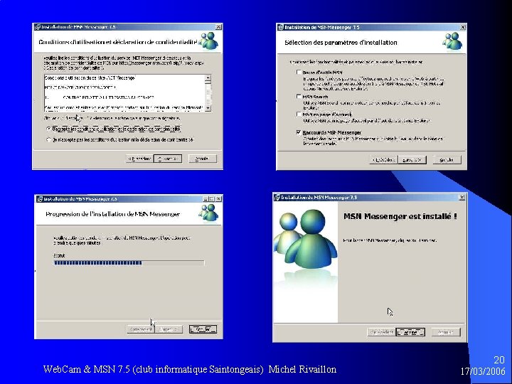 Web. Cam & MSN 7. 5 (club informatique Saintongeais) Michel Rivaillon 20 17/03/2006 