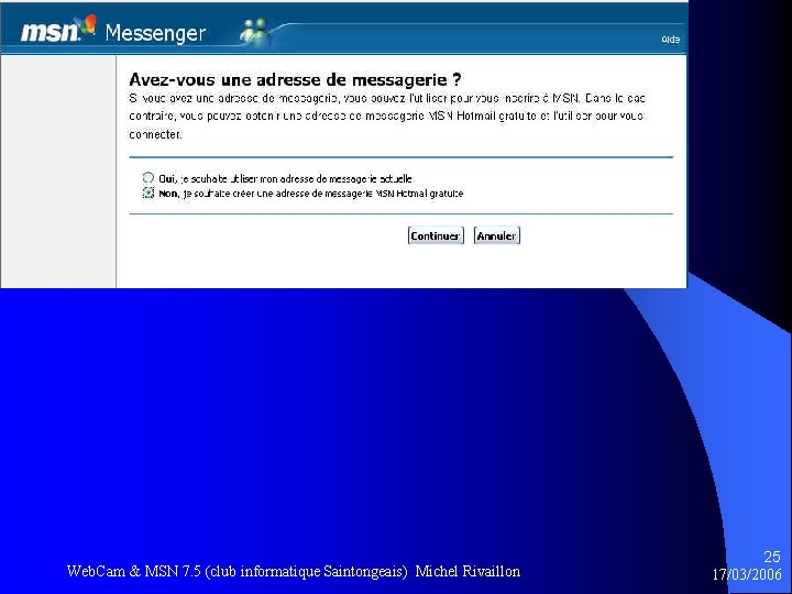Web. Cam & MSN 7. 5 (club informatique Saintongeais) Michel Rivaillon 25 17/03/2006 