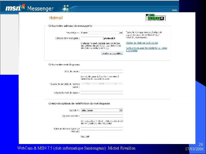 Web. Cam & MSN 7. 5 (club informatique Saintongeais) Michel Rivaillon 26 17/03/2006 