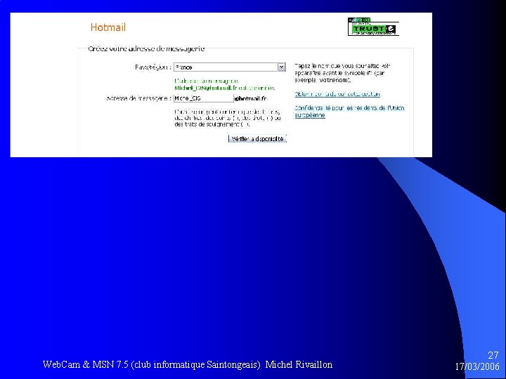 Web. Cam & MSN 7. 5 (club informatique Saintongeais) Michel Rivaillon 27 17/03/2006 