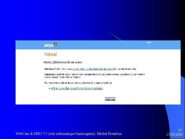 Web. Cam & MSN 7. 5 (club informatique Saintongeais) Michel Rivaillon 31 17/03/2006 