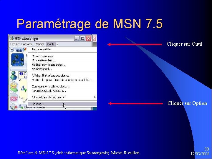 Paramétrage de MSN 7. 5 Cliquer sur Outil Cliquer sur Option Web. Cam &