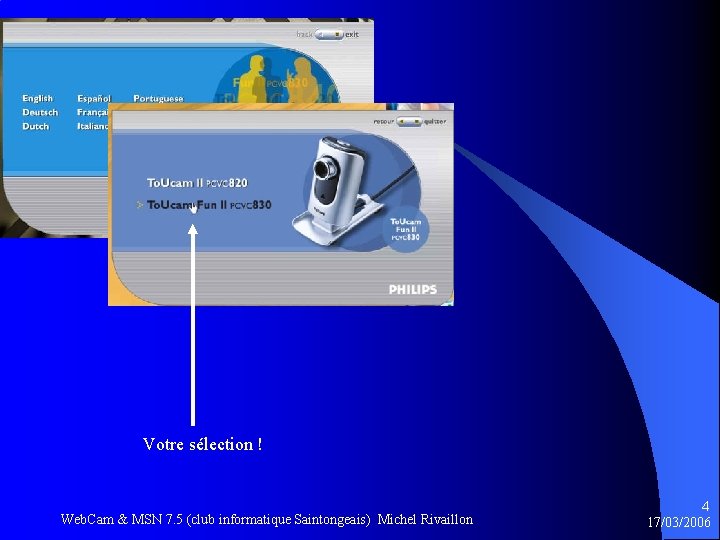 Votre sélection ! Web. Cam & MSN 7. 5 (club informatique Saintongeais) Michel Rivaillon