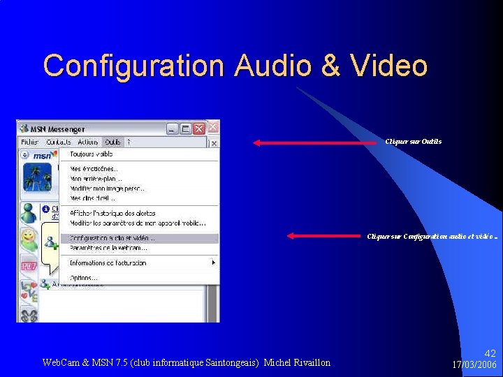Configuration Audio & Video Cliquer sur Outils Cliquer sur Configuration audio et vidéo. .